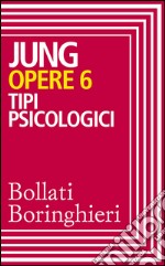 Opere vol. 6: Tipi psicologici. E-book. Formato EPUB ebook