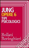 Opere vol. 6: Tipi psicologici. E-book. Formato EPUB ebook