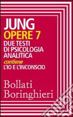 Opere vol. 7: Due testi di psicologia analitica. E-book. Formato EPUB ebook