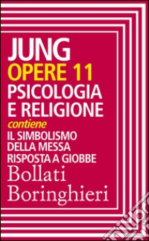 Opere vol. 11: Psicologia e religione. E-book. Formato EPUB ebook di Carl Gustav Jung