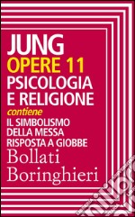 Opere vol. 11: Psicologia e religione. E-book. Formato EPUB ebook