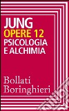 Opere vol. 12: Psicologia e alchimia. E-book. Formato EPUB ebook