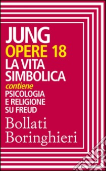 Opere vol. 18: La vita simbolica. E-book. Formato EPUB ebook di Carl Gustav Jung