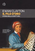 Il filo d'oro: Storia della scrittura. E-book. Formato EPUB ebook