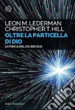 Oltre la particella di Dio: La fisica del XXI secolo. E-book. Formato EPUB ebook