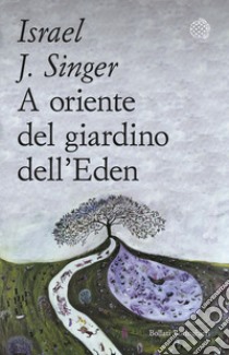 A Oriente del giardino dell'Eden. E-book. Formato EPUB ebook di Israel J. Singer