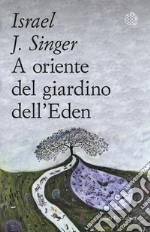 A Oriente del giardino dell'Eden. E-book. Formato EPUB ebook