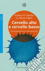 Cervello alto e cervello basso: Perché pensiamo ciò che pensiamo. E-book. Formato EPUB ebook