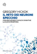 Il mito dei neuroni specchio: Comunicazione e facoltà cognitive. La nuova frontiera. E-book. Formato EPUB ebook