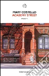 Academy street. E-book. Formato EPUB ebook di Mary Costello