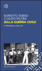 Sulla guerra civile: La Resistenza a due voci. E-book. Formato EPUB ebook