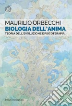 Biologia dell’anima: Teoria dell’evoluzione e psicoterapia. E-book. Formato EPUB ebook