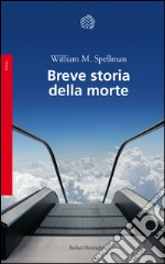 Breve storia della morte. E-book. Formato EPUB ebook