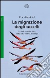 La migrazione degli uccelli: Genetica, evoluzione, comportamento, ecologia. E-book. Formato EPUB ebook