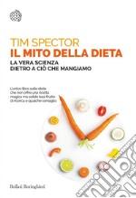 Il mito della dieta: La vera scienza dietro a ciò che mangiamo. E-book. Formato EPUB