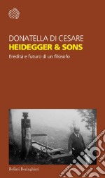 Heidegger & Sons: Eredità e futuro di un filosofo. E-book. Formato EPUB ebook