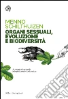 Organi sessuali, evoluzione e biodiversità. E-book. Formato EPUB ebook di Menno Schilthuizen