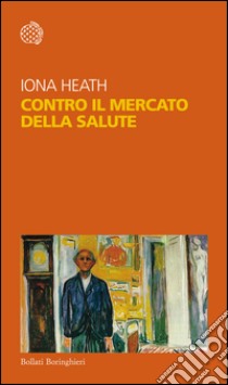 Contro il mercato della salute. E-book. Formato EPUB ebook di Iona Heath