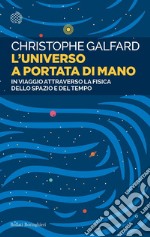 L'universo a portata di mano: In viaggio attraverso la fisica dello spazio e del tempo. E-book. Formato EPUB ebook