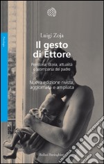 Il gesto di Ettore: Preistoria, storia, attualità e scomparsa del padre. E-book. Formato EPUB ebook