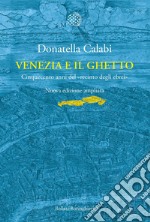 Venezia e il Ghetto: Cinquecento anni del «recinto degli ebrei». E-book. Formato EPUB ebook