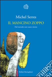 Il mancino zoppo: Dal metodo non nasce niente. E-book. Formato EPUB ebook di Michel Serres