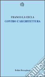 Contro l'architettura. E-book. Formato EPUB ebook