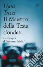 Il Maestro della Testa sfondata: Un caso per il commissario Melis. E-book. Formato EPUB ebook