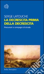 La decrescita prima della decrescita: Precursori e compagni di strada. E-book. Formato EPUB ebook