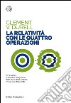 La relatività con le quattro operazioni. E-book. Formato EPUB ebook