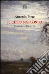 Il cielo nascosto: Grammatica dell’interiorità. E-book. Formato EPUB ebook di Antonio Prete