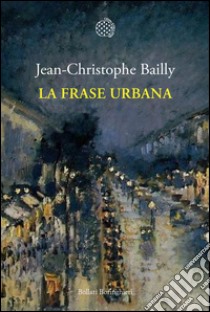 La frase urbana. E-book. Formato EPUB ebook di Jean-Christhope Bailly