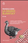 La grande Blavatsky. E-book. Formato EPUB ebook di Francesca Serra