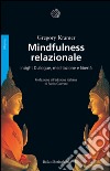 Mindfulness relazionale. Insight Dialogue, meditazione e libertà. E-book. Formato EPUB ebook di Gregory Kramer