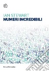 Numeri incredibili. E-book. Formato EPUB ebook di Ian Stewart