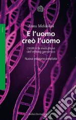 E l'uomo creò l'uomo: CRISPR e la rivoluzione dell’editing genomico. E-book. Formato EPUB