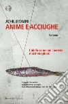 Anime e acciughe. E-book. Formato EPUB ebook di Achille Mauri