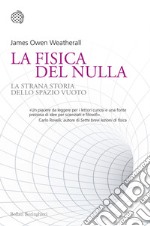 La fisica del nulla: La strana storia dello spazio vuoto. E-book. Formato EPUB ebook