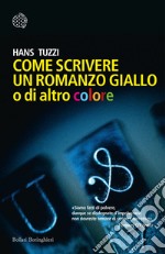 Come scrivere un romanzo giallo o di altro colore. E-book. Formato EPUB ebook