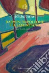 Darwin, Napoleone e il samaritano: Una filosofia della storia. E-book. Formato EPUB ebook di Michel Serres