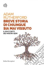 Breve storia di chiunque sia mai vissuto: Il racconto dei nostri geni. E-book. Formato EPUB ebook