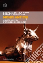 Mondi antichi: Una storia epica d'Oriente e d'Occidente. E-book. Formato EPUB ebook