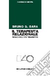 Il terapeuta relazionale: Tecnica dell'atto terapeutico. E-book. Formato EPUB ebook di Bruno G. Bara