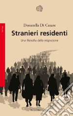 Stranieri residenti: Una filosofia della migrazione. E-book. Formato EPUB ebook