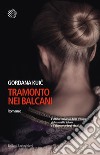 Tramonto nei Balcani. E-book. Formato EPUB ebook di Gordana Kuic