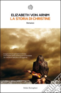 La storia di Christine. E-book. Formato PDF ebook di Elizabeth von Arnim