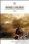 La storia di Christine. E-book. Formato PDF ebook di Elizabeth von Arnim