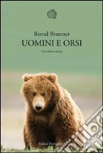 Uomini e orsi. Una breve storia. E-book. Formato PDF