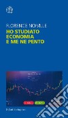 Ho studiato economia e me ne pento. E-book. Formato PDF ebook di Florence Noiville