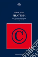 Pirateria. Storia della proprietà intellettuale da Gutenberg a Google. E-book. Formato PDF ebook